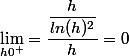  \lim_{h\into 0^+}=\dfrac{\dfrac{h}{ln(h)^2}}{h}=0 